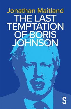The Last Temptation of Boris Johnson - Maitland, Jonathan