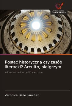 Cover Posta¿ historyczna czy zasób literacki? Arculfo, pielgrzym