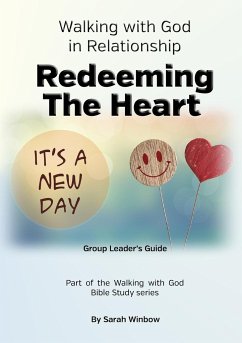 Walking with God in Relationship - Redeeming the Heart - Group Leader's Guide - Winbow, Sarah