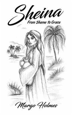 Sheina: From Shame to Grace - Holmes, Margo