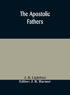 The Apostolic fathers - B. Lightfoot, J.