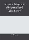 The journal of the Royal Society of Antiquaries of Ireland (Volume XLIII) 1913
