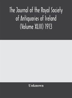 The journal of the Royal Society of Antiquaries of Ireland (Volume XLIII) 1913 - Unknown