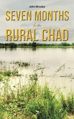 Seven Months in Rural Chad - Brooke, John
