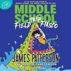 Middle School: Field Trip Fiasco - Patterson, James; Chatterton, Martin