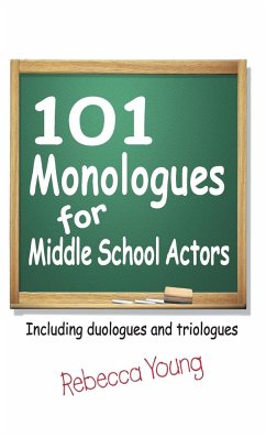 101 Monologues for Middle School Actors - Young, Rebecca