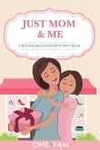 A Mother Daughter Activity Book: Just Mom & Me