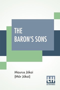The Baron's Sons - Jókai (Mór Jókai), Maurus