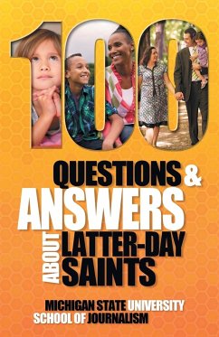 100 Questions and Answers About Latter-day Saints, the Book of Mormon, beliefs, practices, history and politics - Michigan State School of Journalism