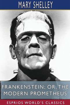 Frankenstein; or, The Modern Prometheus (Esprios Classics) - Shelley, Mary