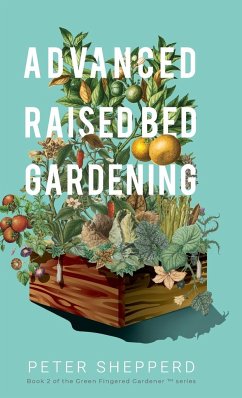 Advanced Raised Bed Gardening - Shepperd, Peter