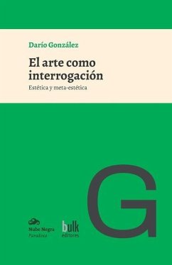 El arte como interrogación: Estética y meta-estética - González, Darío