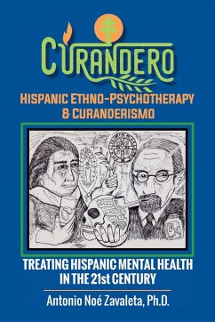 Curandero Hispanic Ethno-Psychotherapy & Curanderismo - Zavaleta Ph. D, Antonio Noé