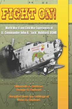 Fight On!: World War II and Cold War Experiences of Lt. Commander John R. Jack Hubbard - Hubbard, George U.; Hubbard, John R.; Hubbard, Elizabeth a.