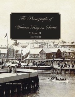 The Photographs Of William Rayson Smith Volume II: Lowestoft - Butcher, David