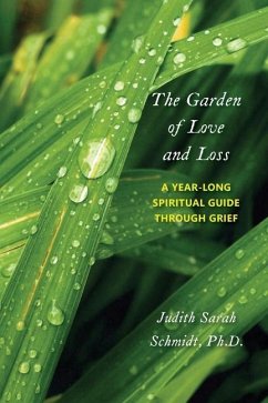 The Garden of Love and Loss: A Year-Long Spiritual Guide Through Grief - Schmidt, Judith Sarah