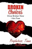 Broken Choices: Once Broken Now I Am Free