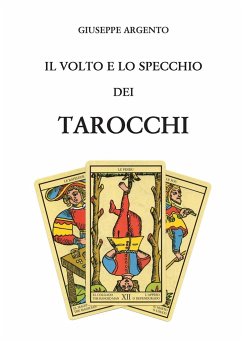 Il volto e lo specchio dei tarocchi - Argento, Giuseppe