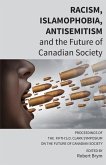 Racism, Islamophobia, Antisemitism and the Future of Canadian Society: Proceedings of the Fifth S.D. Clark Symposium on the Future of Canadian Society