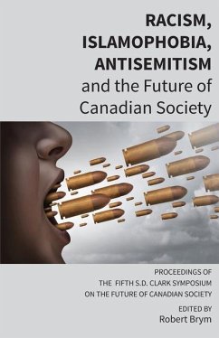 Racism, Islamophobia, Antisemitism and the Future of Canadian Society: Proceedings of the Fifth S.D. Clark Symposium on the Future of Canadian Society - James, Carl E.