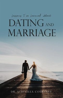 Lessons I've Learned About Dating and Marriage - Courtney, Schevilla