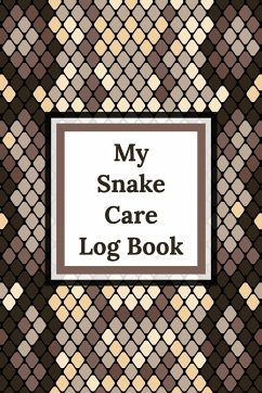 My Snake Care Log Book - Larson, Patricia