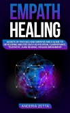 Empath Healing: Secrets of Psychics and Empaths and a Guide to Developing Abilities Such as Intuition, Clairvoyance, Telepathy, Aura R