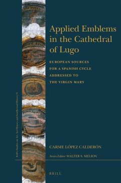 Applied Emblems in the Cathedral of Lugo: European Sources for a Spanish Cycle Addressed to the Virgin Mary - López Calderón, Carme
