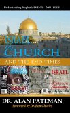 Israel, the Church and the End Times, Understanding Prophetic EVENTS-2000-PLUS!
