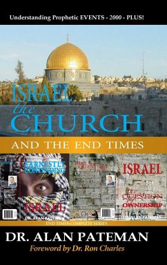 Israel, the Church and the End Times, Understanding Prophetic EVENTS-2000-PLUS! - Pateman, Alan