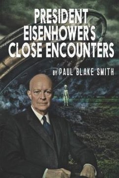 President Eisenhower's Close Encounters - Smith, Paul Blake