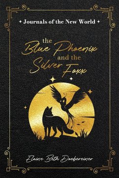 The Blue Phoenix and the Silver Foxx - Doebereiner, Elaine Beth