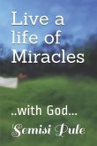 Live a life of Miracles: ..with God...