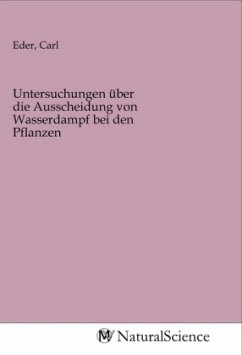 Untersuchungen über die Ausscheidung von Wasserdampf bei den Pflanzen