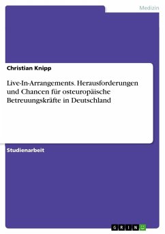 Live-In-Arrangements. Herausforderungen und Chancen für osteuropäische Betreuungskräfte in Deutschland - Knipp, Christian