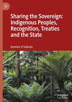 Sharing the Sovereign: Indigenous Peoples, Recognition, Treaties and the State - O'Sullivan, Dominic