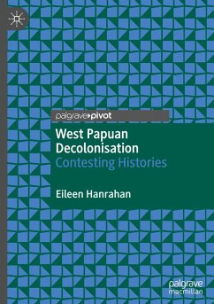 West Papuan Decolonisation - Hanrahan, Eileen