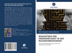 BEWUSSTSEIN DER ANDERSARTIGKEIT IN DER BILDUNGSBEGEGNUNG - Arenas Garcia, Maria Eugenia