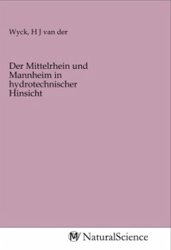 Der Mittelrhein und Mannheim in hydrotechnischer Hinsicht