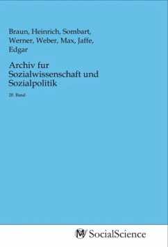 Archiv fur Sozialwissenschaft und Sozialpolitik - Herausgegeben:Braun, Heinrich; Sombart, Werner; Jaffe, Edgar; Weber, Max