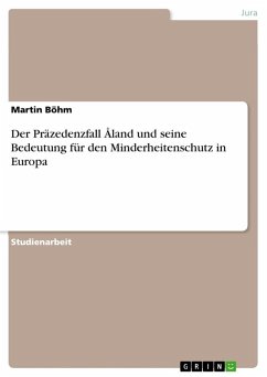 Der Präzedenzfall Åland und seine Bedeutung für den Minderheitenschutz in Europa Der Präzedenzfall Åland und seine Bedeutung für den Minderheitenschutz in Europa