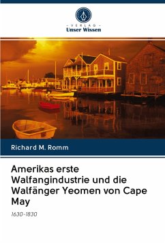 Amerikas erste Walfangindustrie und die Walfänger Yeomen von Cape May - Romm, Richard M.