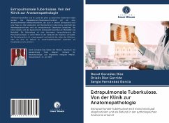 Extrapulmonale Tuberkulose. Von der Klinik zur Anatomopathologie - González Díaz, Donel;Díaz Garrido, Drialis;Fernández García, Sergio