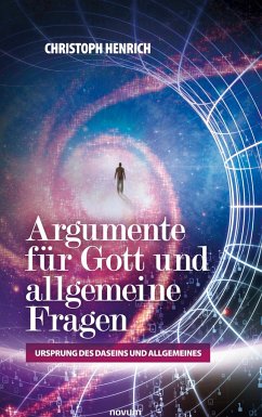 Argumente für Gott und allgemeine Fragen - Henrich, Christoph