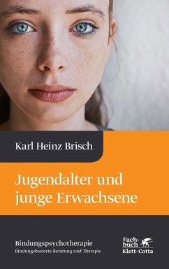 Jugendalter und junge Erwachsene (Bindungspsychotherapie) - Brisch, Karl Heinz