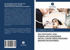 DIE FESTIGKEIT VON PORZELLAN GEGENÜBER METALL UNTER VERSCHIEDENEN BRENNATMOSPHÄREN - LAL GUPTA, Dr KANHAIYA