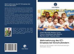 Wahrnehmung des ICT-Einsatzes bei Vorschulkindern - Nieblas Cantú, Lizeth Marbella;Soto Medina, Yazmin Guadalupe;Tequida López, Martha Lizeth