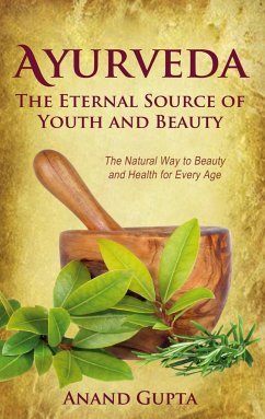 Ayurveda - The Eternal Source of Youth and Beauty - Gupta, Anand