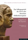 Das Selbstgespräch der Zeit in der deutschen Hölderlinrezeption - Zeugnisse aus drei Epochen Das Selbstgespräch der Zeit in der deutschen Hölderlinrezeption - Zeugnisse aus drei Epochen