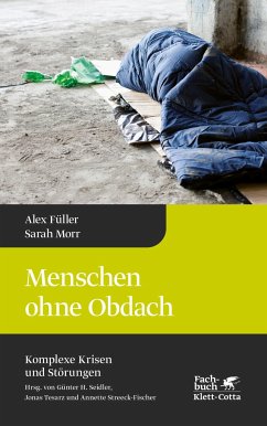 Menschen ohne Obdach (Komplexe Krisen und Störungen, Bd. 5) - Füller, Alex;Morr, Sarah